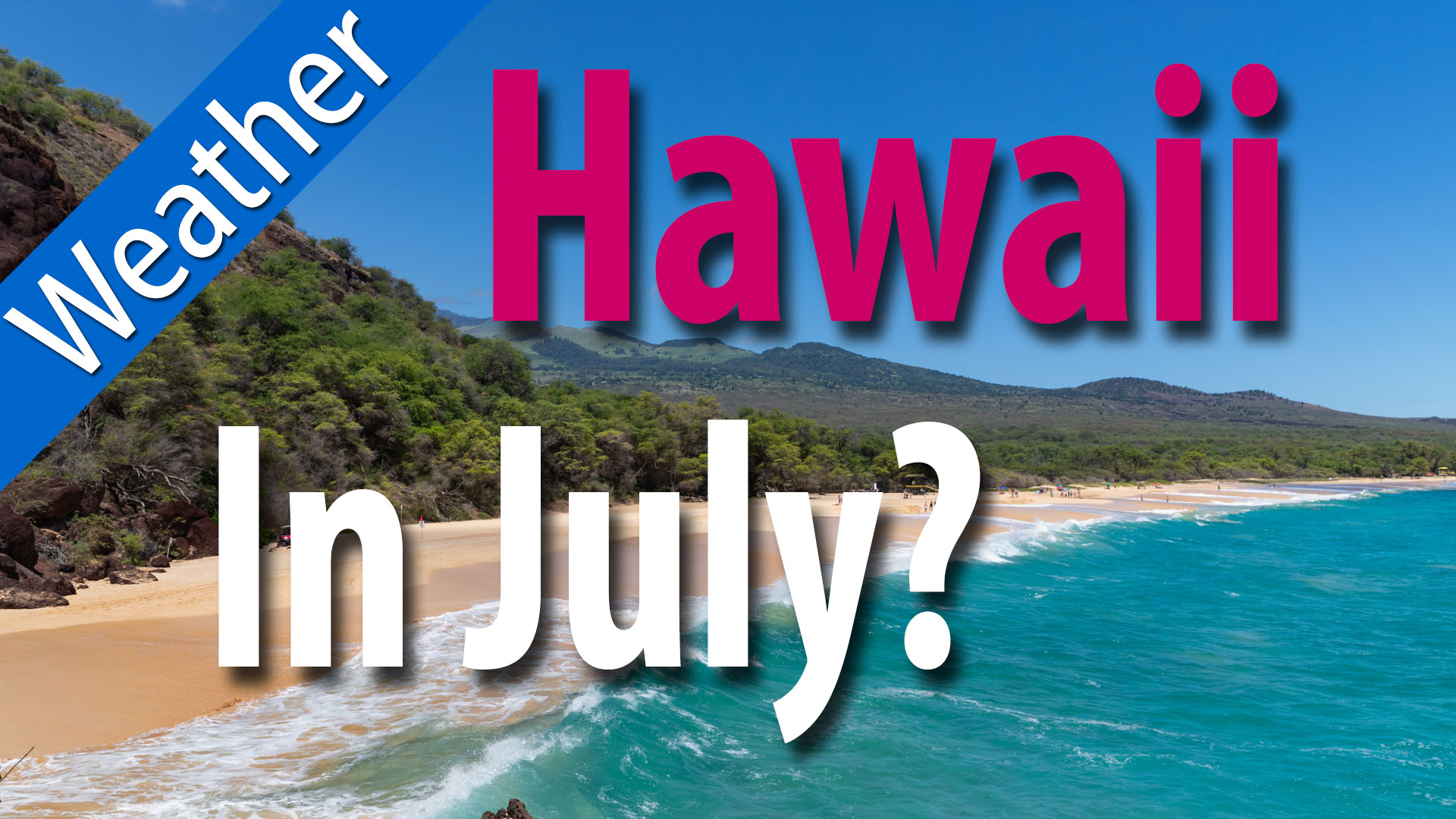 What's Hawaii's Weather Like in July? Living in Hawaii Moving to