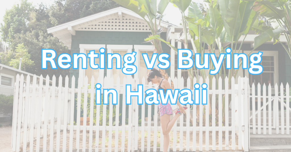 Renting vs Buying in Hawaii