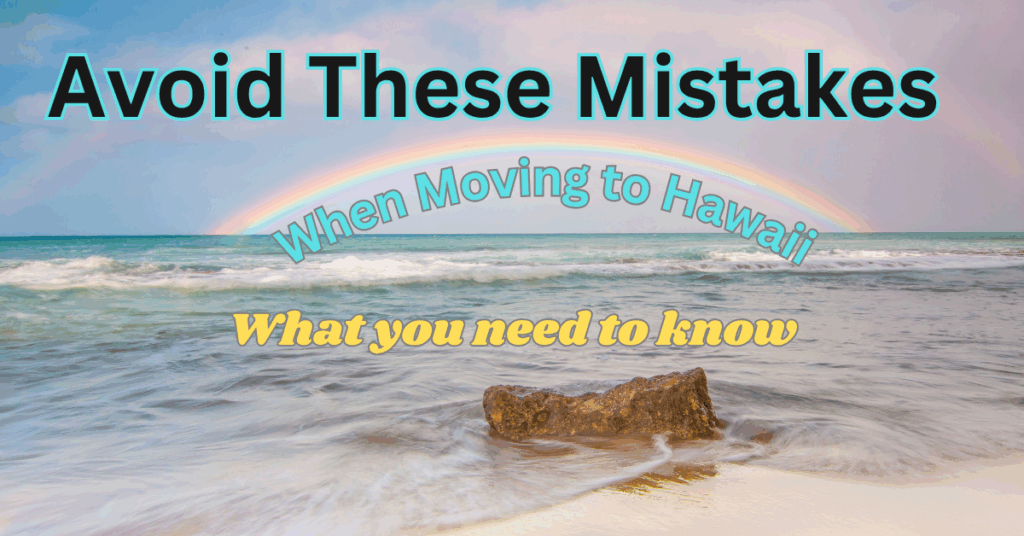 Avoid these mistakes when moving to hawaii