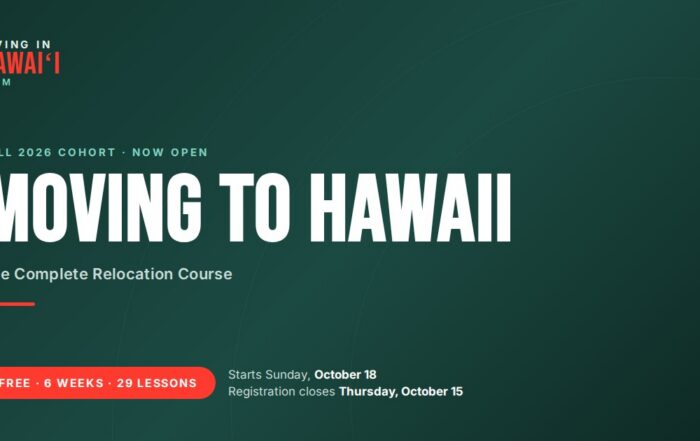 Moving to Hawaii: The Complete Relocation Course. Free six week class, Fall 2026 cohort, registration closes October 15.